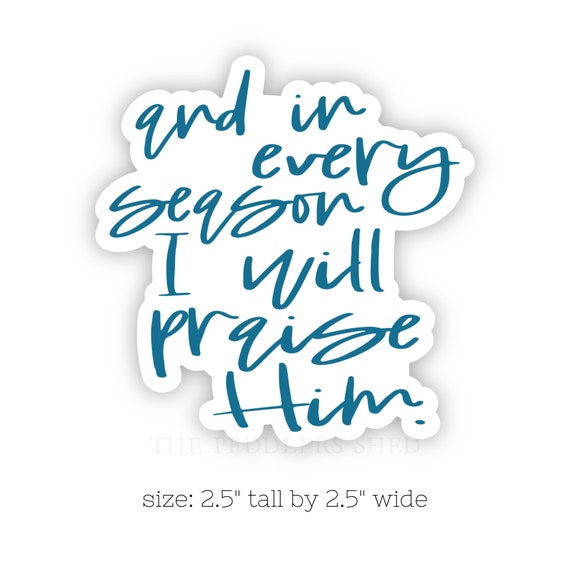 IN EVERY SEASON vinyl sticker | laptop decal, journal sticker, water bottle sticker, kindle decal | encouraging sticker | Christian sticker