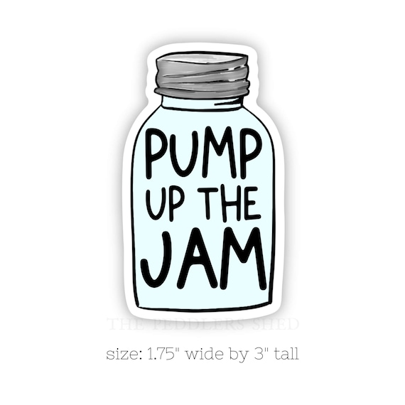 PUMP UP the JAM vinyl canning sticker | water bottle sticker, thermos sticker, laptop sticker, funny homestead sticker | size: 1.7" x 3"