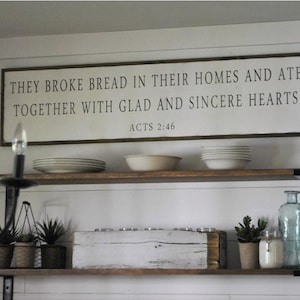 THEY BROKE BREAD in their homes and ate together with glad and sincere hearts - framed wooden sign | Scripture Verse Sign | Acts 2:46 |