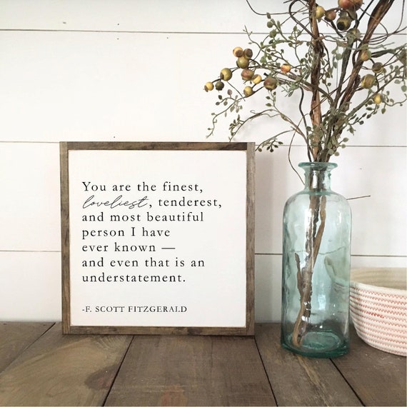 YOU ARE the finest 1'X1' wooden sign | distressed rustic wall decor | painted shabby chic wall plaque | F Scott Fitzgerald quote