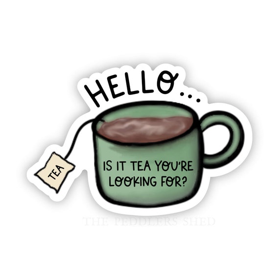 TEA vinyl sticker | hello is it tea you're looking for | funny cartoon sticker, thermos sticker, laptop sticker, mug sticker, laptop decal