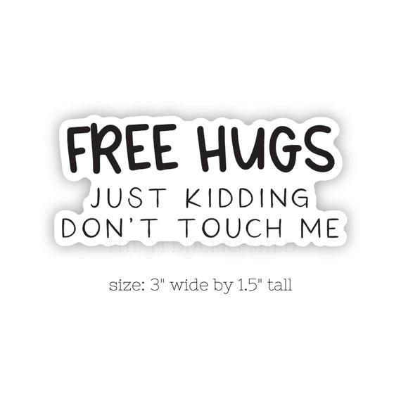 FREE HUGS just kidding don't touch me vinyl sticker | laptop sticker, water bottle thermos sticker, kindle sticker, introvert, antisocial