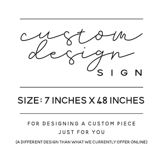 7 x 48 inches - CUSTOM SIGN designed just for you! This listing is for one custom designed sign (see photos for lettering options)