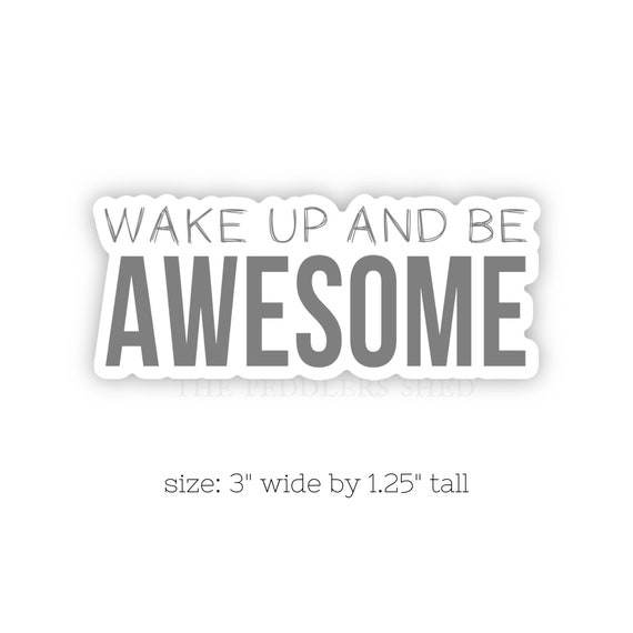 WAKE UP and be awesome vinyl sticker | laptop decal, journal sticker, water bottle sticker, kindle sticker, fun sticker, encouraging decal