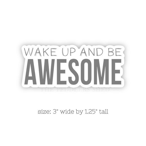 WAKE UP and be awesome vinyl sticker | laptop decal, journal sticker, water bottle sticker, kindle sticker, fun sticker, encouraging decal