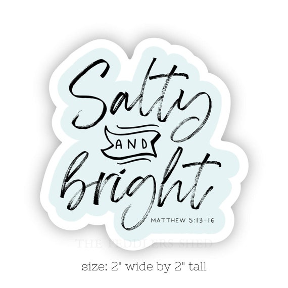 SALTY AND BRIGHT vinyl sticker | Matthew 5:13-16 sticker, laptop decal, thermos sticker, Scripture sticker, faith sticker, Bible verse decal