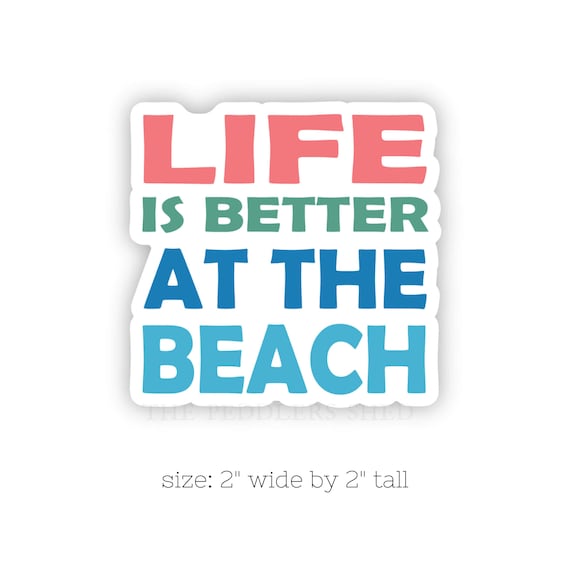 LIFE IS BETTER at the beach, vinyl sticker | laptop decal, water bottle sticker, beach decal, kindle e-reader decal, hydro flask sticker