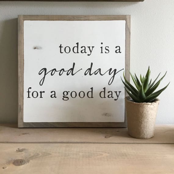 GOOD DAY 1'X1' sign | distressed wooden sign | farmhouse wood decor | today is a good day for a good day | inspirational | mental health