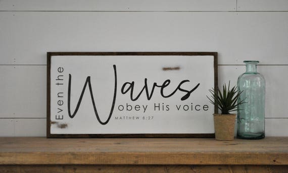 EVEN THE WAVES obey His voice 1'X2' wooden framed sign | Scripture verse wood sign | Biblical sign | hand painted sign | wall art