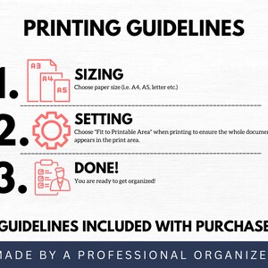 May include: A white and red graphic with three steps for printing guidelines. The steps are numbered 1, 2, and 3. Step 1 is titled "Sizing" and shows three paper sizes: A3, A4, and A5. Step 2 is titled "Setting" and shows a gear icon. Step 3 is titled "Done!" and shows a checklist icon with a person next to it. The text "Guidelines Included With Purchase" is below the steps. The text "Made By A Professional Organizer" is at the bottom of the graphic.