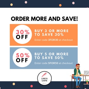 May include: A blue and orange graphic with the text "ORDER MORE AND SAVE!" and two discount offers. The first offer is "30% OFF" for buying 3 or more items and the second offer is "50% OFF" for buying 5 or more items. The graphic also includes the text "LIFE'S LISTS" with a pen and paper logo.