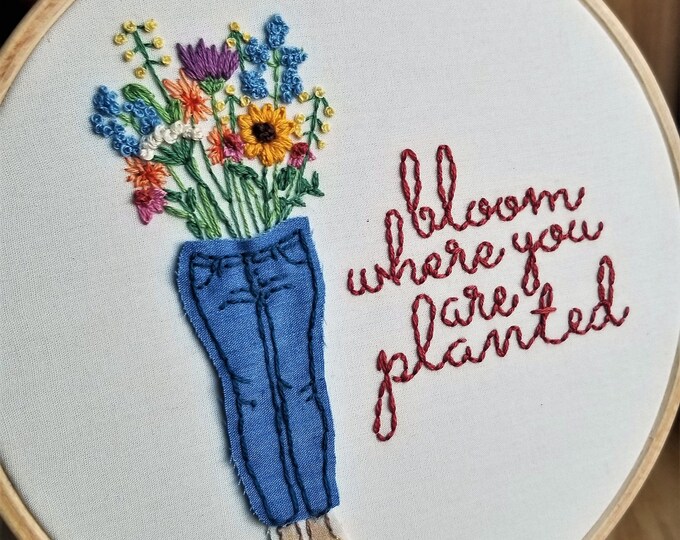 Bloom Where You Are Planted Embroidery Hoop
