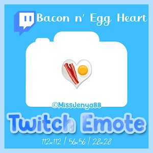 May include: A Twitch emote featuring a heart-shaped fried egg with bacon inside. The emote is called "Bacon n' Egg Heart" and is created by MissJenya88. The emote is available in three sizes: 112x112, 56x56, and 28x28.