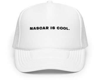 NASCAR IS COOL. Foam trucker hat