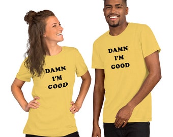 DAMN I'M GOOD Short-sleeve unisex t-shirt