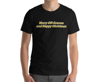 Merry Off-Season and Happy Christmas Short-Sleeve Unisex T-Shirt