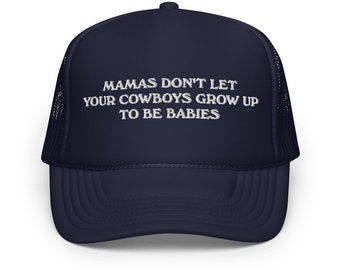 Don't Let Your Cowboys Foam trucker hat