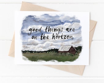 Good Things Are on The Horizon Greeting Card, Landscape Barn Greeting Card, Nature Lover Card, Engagement Wedding Card