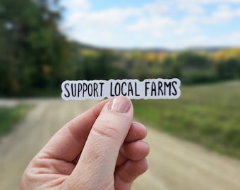 Support Local Farmers Sticker, Water Bottle Sticker, Laptop Sticker, Vinyl Decal, Farming Sticker