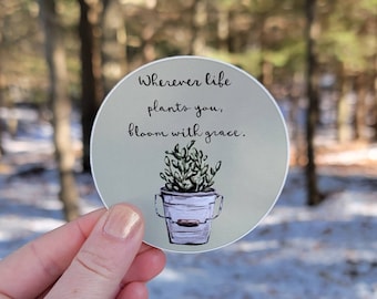 Gardening Quote Vinyl Sticker, Rustic Water Bottle Sticker, Laptop Sticker, Vinyl Decal, Wherever Life Plants You Bloom With Grace