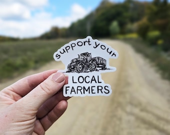 Support Local Farmers Sticker, Water Bottle Sticker, Laptop Sticker, Vinyl Decal, Farming Sticker