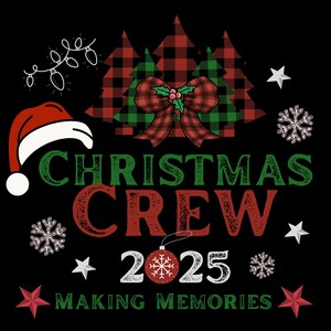 May include: A black graphic design with Christmas-themed elements. It features a Santa hat, snowflakes, stars, and the text "CHRISTMAS CREW 2025 MAKING MEMORIES" in red and green. A plaid bow and trees are also included.