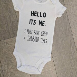 Hello it's me, I must have cried a thousand times, lyrics on a shirt, baby shirt, hello its me, hello, newborn gift, adele, music, songs