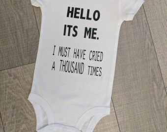 Hello it's me, I must have cried a thousand times, lyrics on a shirt, baby shirt, hello its me, hello, newborn gift, adele, music, songs