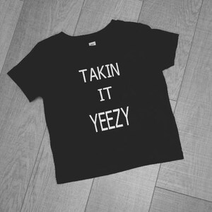 Takin it Yeezy, chemise hip hop, chemise drôle, kenya west, célèbre. chemise bébé image 9
