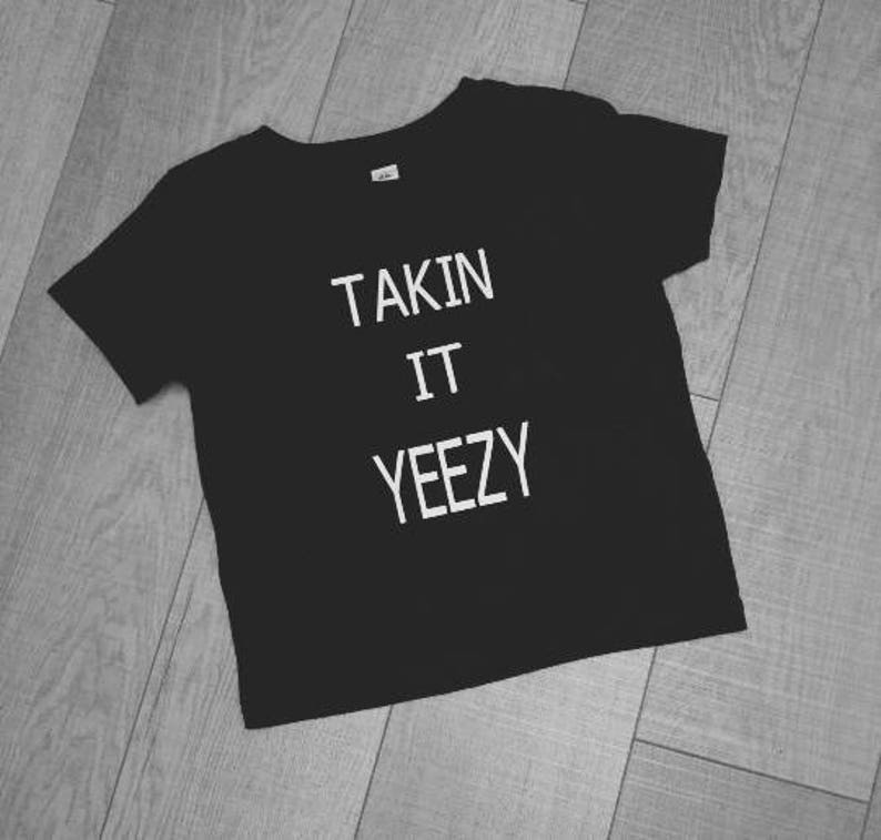 Takin it Yeezy, chemise hip hop, chemise drôle, kenya west, célèbre. chemise bébé image 7
