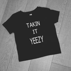 Takin it Yeezy, chemise hip hop, chemise drôle, kenya west, célèbre. chemise bébé image 6