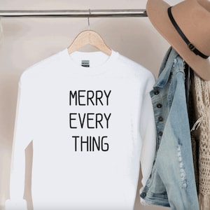 Merry Everything Sweatshirt, Chritsmas Sweater, Holiday Pullover, Women&#39;s Christmas Sweater, Festive Holiday Sweater for her, Sweater gift