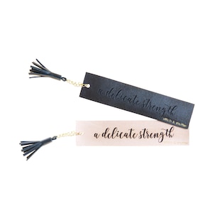 Leather Mantra Bookmark; A Delicate Strength Bookmark; Tassel Bookmark; Personalized Gifts; Personal Mantra or Quote Bookmark