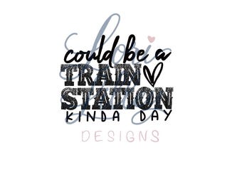 Could Be A Train Station Kinda Day Sequin SVG PNG Sublimation Design