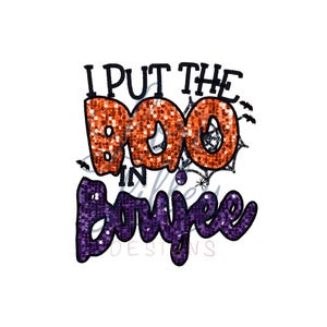 May include: A graphic design featuring the text I PUT THE BOO IN BOUJEE. The word BOO is in orange glitter, and the word BOUJEE is in purple glitter. A black spiderweb and small black bat silhouettes are integrated into the design elements.