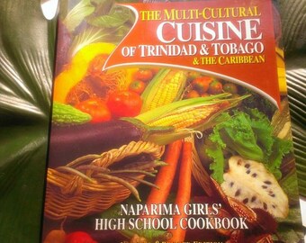 Naprima Girls Cookbook, The Multi-Cultural Cuisine fo Trinidad and Tobago & the Caribbean.