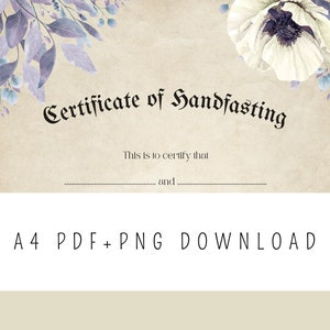 May include: A certificate of handfasting with a floral design in shades of purple and white. The text reads "Certificate of Handfasting" and "This is to certify that ______ and ______". The bottom of the certificate reads "A4 PDF + PNG DOWNLOAD".