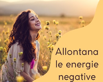 Incantesimo per allontanare le energie negative e vivere sereni - Migliora la tua vita - Benessere interiore e spirituale