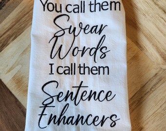 You call them Swear Words. I call them Sentence Enhancers Towel. Flour Sack Kitchen Towels, Embroidered Kitchen Towel, Tea Towel.