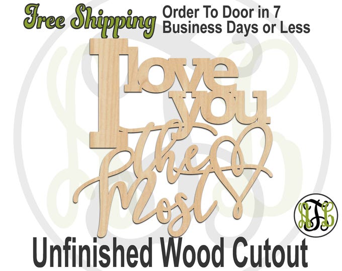 I love you the Most - 325012- Wedding Cutout, unfinished, wood cutout, wood craft, laser cut, wood cut out, Door Hanger, wooden sign