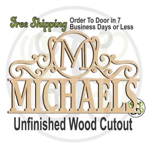 May include: Unfinished wood cutout of the name "Michaels" with a decorative scroll design and a circle with the letter "M" in the center.