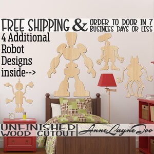 May include: Four unfinished wooden robot cutouts, including a large robot, a smaller robot with a long neck, a robot with a round head, and a robot with long legs. The text "FREE SHIPPING & ORDER TO DOOR IN 7 BUSINESS DAYS OR LESS" is at the top of the image. The text "4 Additional Robot Designs inside-->" is below the robots. The text "UNFINISHED WOOD CUTOUT | Anne Layne Joo" is at the bottom of the image.