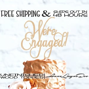 We&#39;re Engaged! Flower or Cake Topper, Wedding Cake Topper, 1/8&quot; Baltic Birch Plywood, unfinished, laser cut, Ships in 48 HOURS -325191