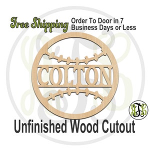 May include: Unfinished wooden cutout of a baseball with the name "COLTON" in the center. The cutout is ready to be painted or stained.