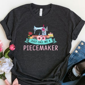 Call Me A Piecemaker Quilting TShirt | Quilter Gift | Patchwork Quilt Sewing Seamstress Tee | Love To Quilt Shirt | Quilting Retreat Tee