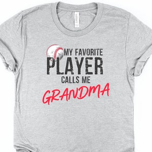 Baseball Grandma TShirt | My Favorite Player Calls Me Grandma Tee | Apparel For Proud Gma of Baseball Player | Proud Baseball Grandmother