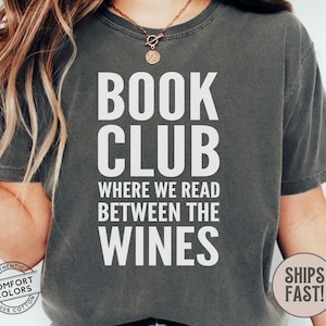 Book Club Read Between The Wines TShirt | Funny Book Club Tee | Wine Lovers Shirt | Reading Books Drinking Wine | Wine Reader Gift Present