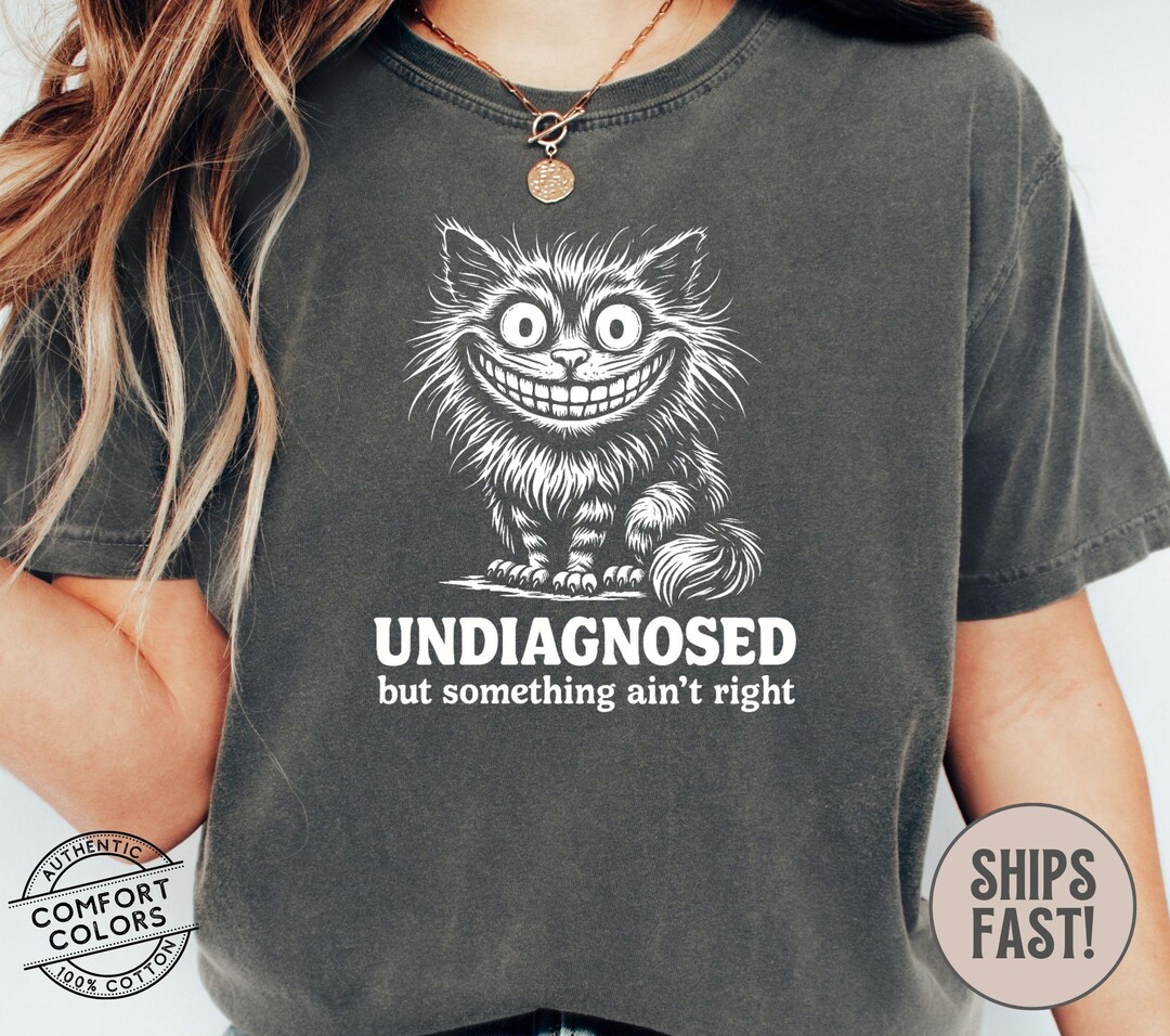 Undiagnosed Something Aint Right Funny Cat Meme Shirt, Ironic Shirt ...
