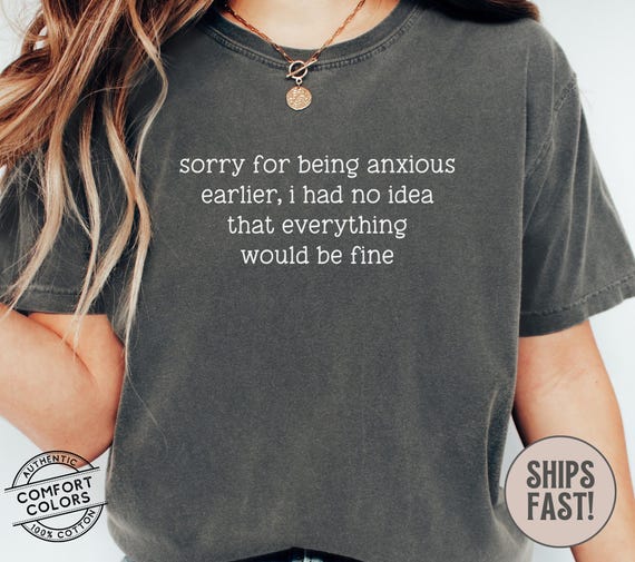 Anxiety Humor Shirt Sorry for Being Anxious TShirt Funny Mental Health Shirt Sarcastic Humor Graphic Tee Anxiety Quote T-Shirt ADHD Tee