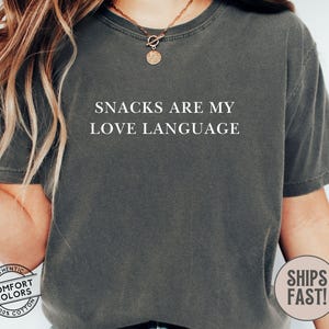 Snacks Are My Love Language Shirt Comfort Colors®, Food Lover Tee, Women Men Love Language TShirt, Snacker Gift, Funny Snacks Humor